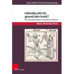 Lebendig oder tot, gesund oder krank?: Der menschliche Korper in vormodernen Kulturen