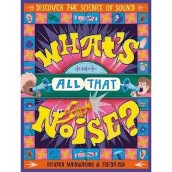 What's All That Noise?: Discover the science of sound
