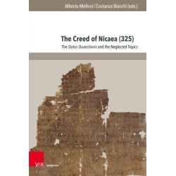 The Creed of Nicaea (325): The Status Quaestionis and the Neglected Topics