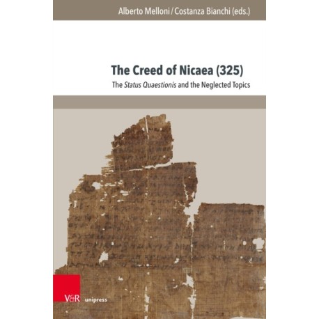 The Creed of Nicaea (325): The Status Quaestionis and the Neglected Topics