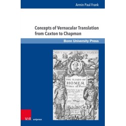 Concepts of Vernacular Translation from Caxton to Chapman: A Chronological Survey