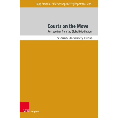 Courts on the Move: Perspectives from the Global Middle Ages
