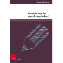 Lernaufgaben im Geschichtsschulbuch: Empirische Annaherungen an eine Aufgabenkultur in osterreichischen und deutschen Schulbuchern