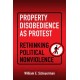 Property Disobedience As Protest: Rethinking Political Nonviolence