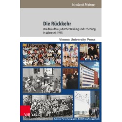 Die Ruckkehr: Wiederaufbau judischer Bildung und Erziehung in Wien seit 1945