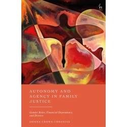 Autonomy and Agency in Family Justice: Gender Roles, Financial Dependency, and Divorce