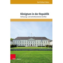 Konigtum in der Republik: Verfassungs- und rechtstheoretische Schriften