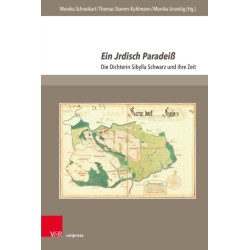 Ein Jrdisch Paradeiß: Die Dichterin Sibylla Schwarz und ihre Zeit
