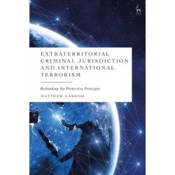 Extraterritorial Criminal Jurisdiction and International Terrorism: Rethinking the Protective Principle