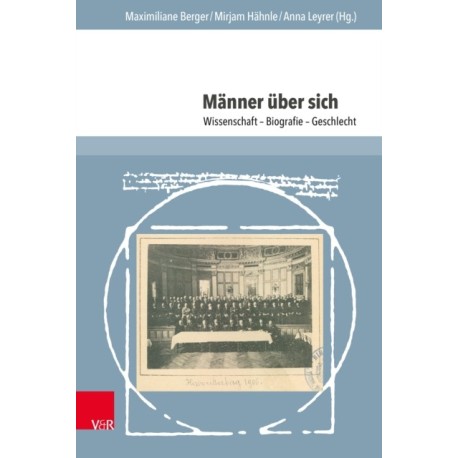Manner uber sich: Wissenschaft – Biografie – Geschlecht