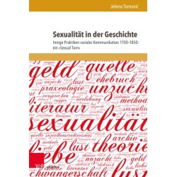 Sexualitat in der Geschichte: Innige Praktiken sozialer Kommunikation 1700–1850: ein »Sexual Turn«