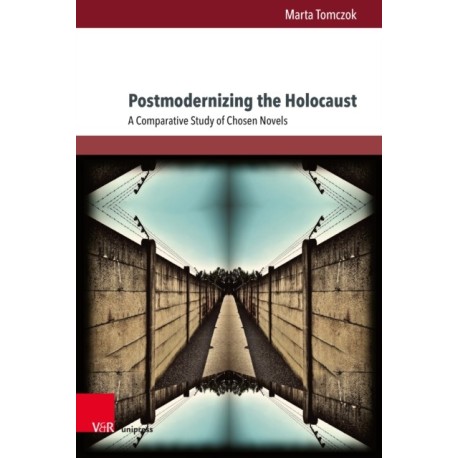 Postmodernizing the Holocaust: A Comparative Study of Chosen Novels