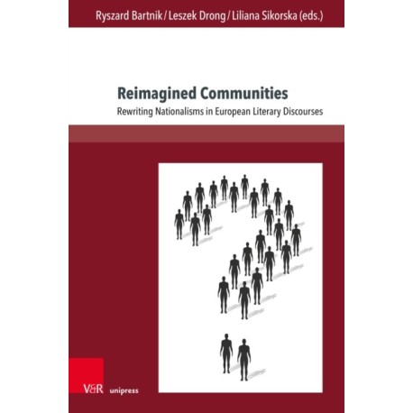 Reimagined Communities: Rewriting Nationalisms in European Literary Discourses