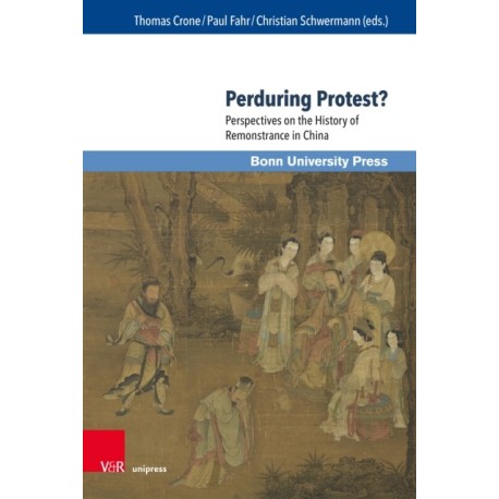 Perduring Protest?: Perspectives on the History of Remonstrance in China