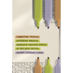 Committee Worlds: Governing Medical Research Through Ethics in the Asia-Pacific
