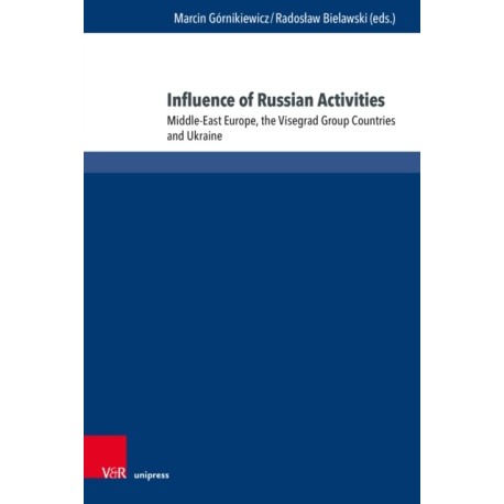 Influence of Russian Activities: Middle-East Europe, the Visegrad Group Countries and Ukraine