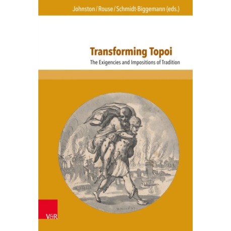 Transforming Topoi: The Exigencies and Impositions of Tradition