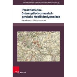Transottomanica – Osteuropaisch-osmanisch-persische Mobilitatsdynamiken: Perspektiven und Forschungsstand