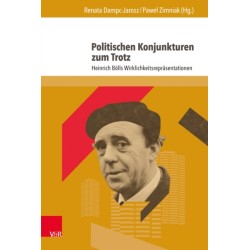 Politischen Konjunkturen zum Trotz: Heinrich Bolls Wirklichkeitsreprasentationen