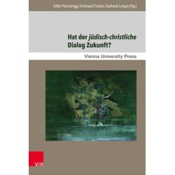 Hat der judisch-christliche Dialog Zukunft?: Gegenwartige Aspekte und zukunftige Perspektiven in Mitteleuropa