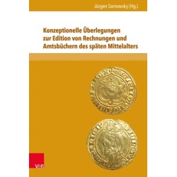 Konzeptionelle Uberlegungen zur Edition von Rechnungen und Amtsbuchern des spaten Mittelalters