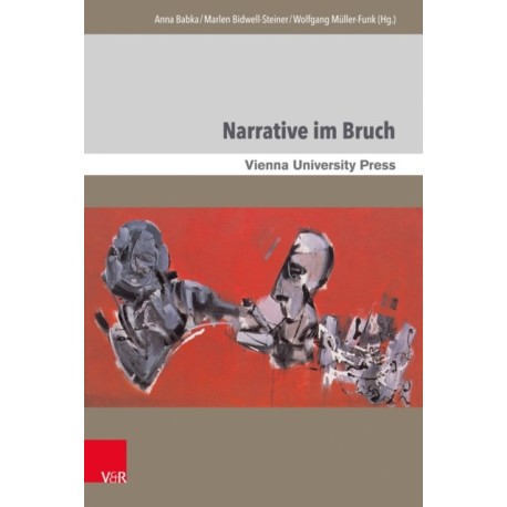 Narrative im Bruch: Theoretische Positionen und Anwendungen