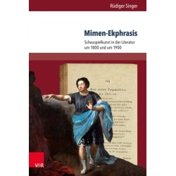 Mimen-Ekphrasis: Schauspielkunst in der Literatur um 1800 und um 1900
