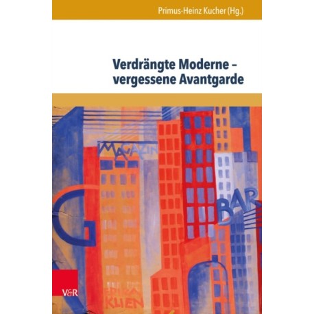 Verdrangte Moderne – vergessene Avantgarde: Diskurskonstellationen zwischen Literatur, Theater, Kunst und Musik in Osterreich 1918–1938