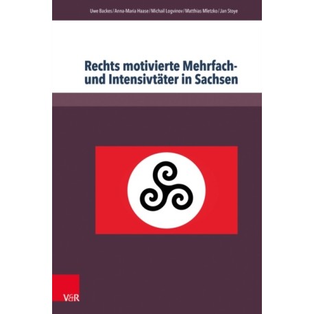 Rechts motivierte Mehrfach- und Intensivtater in Sachsen