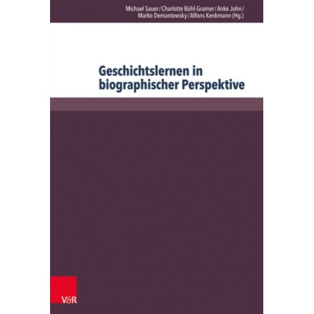 Geschichtslernen in biographischer Perspektive: Nachhaltigkeit – Entwicklung – Generationendifferenz