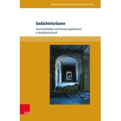 Gedachtnisraume: Geschichtsbilder und Erinnerungskulturen in Norddeutschland