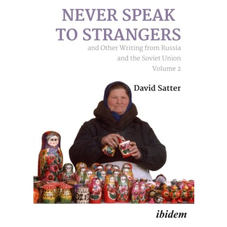 Never Speak to Strangers and Other Writing from Russia and the Soviet Union: Volume 2