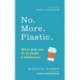 No. More. Plastic.: What you can do to make a difference – the -2minutesolution