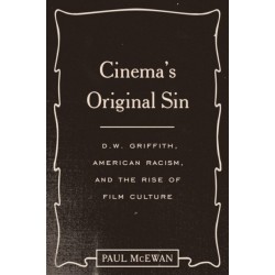 Cinema's Original Sin: D. W. Griffith, American Racism, and the Rise of Film Culture