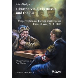 Ukraine Vis-a-Vis Russia and the EU: Misperceptions of Foreign Challenges in Times of War, 20142015
