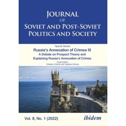Journal of Soviet and Post-Soviet Politics and Society: Russia’s Annexation of Crimea III A Debate on Prospect Theory and Explaining Russia’s Annexation of Crimea 2022/1