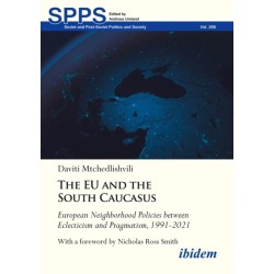 The EU and the South Caucasus: European Neighborhood Policies between Eclecticism and Pragmatism, 1991-2021: With a foreword by Nicholas Ross Smith