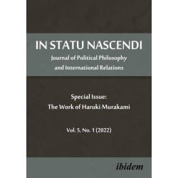 In Statu Nascendi: Journal of Political Philosophy and International Relations Special Issue: The Work of Haruki Murakami 2022/1