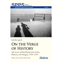 On the Verge of History: Life Stories of Rural Women from Serbia, Romania, and Hungary, 1920–2020