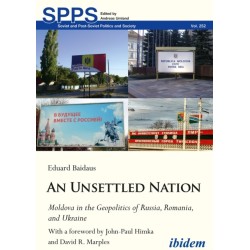 An Unsettled Nation: Moldova in the Geopolitics of Russia, Romania, and Ukraine: With a foreword by John Paul Himka and David R. Marples
