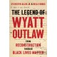The Legend of Wyatt Outlaw: From Reconstruction Through Black Lives Matter