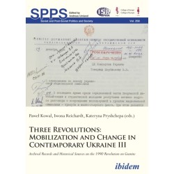Three Revolutions: Mobilization and Change in Contemprary Ukraine III: Archival Records and Historical Sources on the 1990 Revolution on Granite