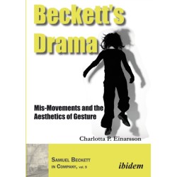 Beckett’s Drama: Mis-Movements and the Aesthetics of Gesture