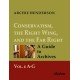 Conservatism, the Right Wing, and the Far Right: A Guide to Archives: Vol. I: A-G