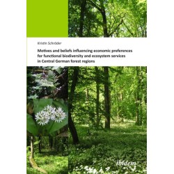 Motives and beliefs influencing economic preferences for functional biodiversity and ecosystem services in Central German forest regions