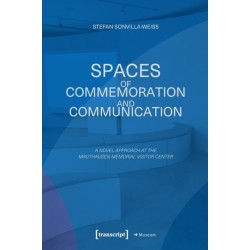 Spaces of Commemoration and Communication: A Novel Approach at the Mauthausen Memorial Visitor Center