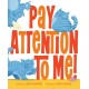 Pay Attention to Me!