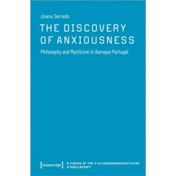 The Discovery of Anxiousness: Philosophy and Mysticism in Baroque Portugal