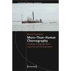 More-Than-Human Choreography: Handling Things Between Logistics and Entanglement