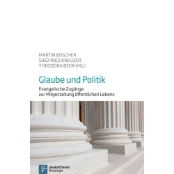 Glaube und Politik: Evangelische Zugange zur Mitgestaltung offentlichen Lebens